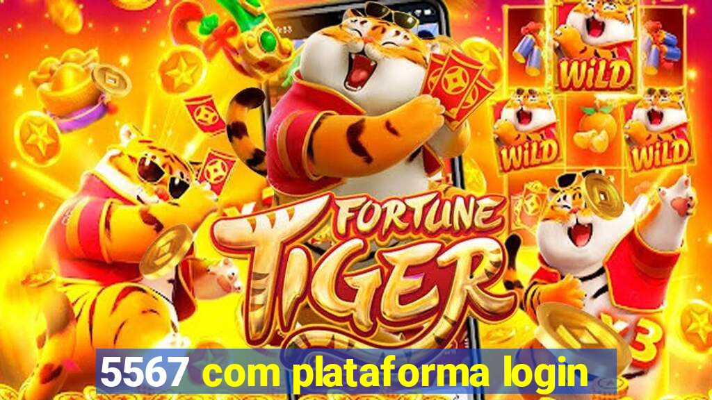 5567 com plataforma login